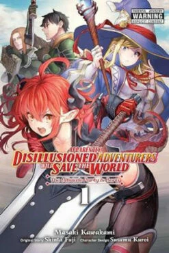 Apparently, Disillusioned Adventurers Will Save The World, Vol. 1 (Manga)
