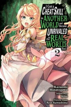 I Got A Cheat Skill In Another World And Became Unrivaled In The Real World, Too, Vol. 2