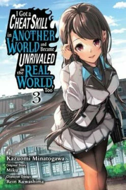 I Got A Cheat Skill In Another World And Became Unrivaled In The Real World, Too, Vol. 3 (Manga)
