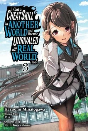 I Got A Cheat Skill In Another World And Became Unrivaled In The Real World, Too, Vol. 3 (Manga) 3 I Got A Cheat Skill In Another World And Became Unrivaled In The Real World, Too, Vol. 3 (Manga)