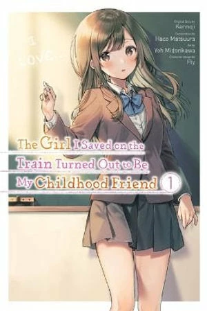 The Girl I Saved On The Train Turned Out To Be My Childhood Friend, Vol. 1 3 The Girl I Saved On The Train Turned Out To Be My Childhood Friend, Vol. 1