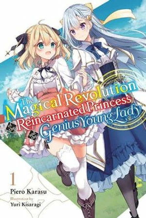 The Magical Revolution Of The Reincarnated Princess And The Genius Young Lady, Vol. 1 LN 3 The Magical Revolution Of The Reincarnated Princess And The Genius Young Lady, Vol. 1 LN